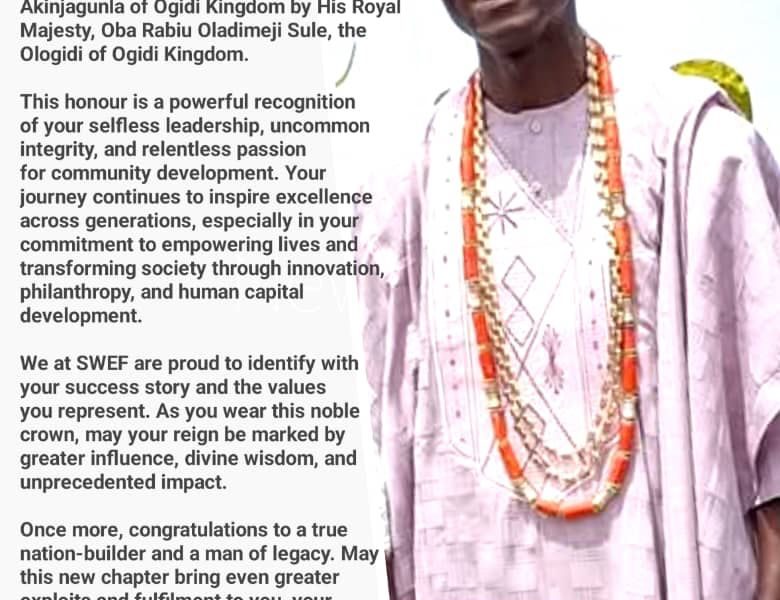 SWEF Congratulates Asiwaju Olusoji On His Conferment As Basorun Akinjagunla Of Ogidi Kingdom