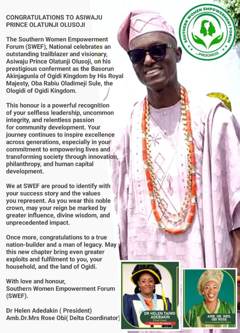 SWEF Congratulates Asiwaju Olusoji On His Conferment As Basorun Akinjagunla Of Ogidi Kingdom
