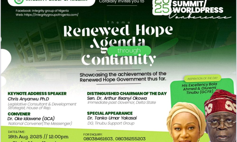 The Integrity Group of Nigeria aka The Renewed Hope Agenda Ambassadors is set to hold its 2025 National Summit/World Press Conference on Monday, August 18, 2025.