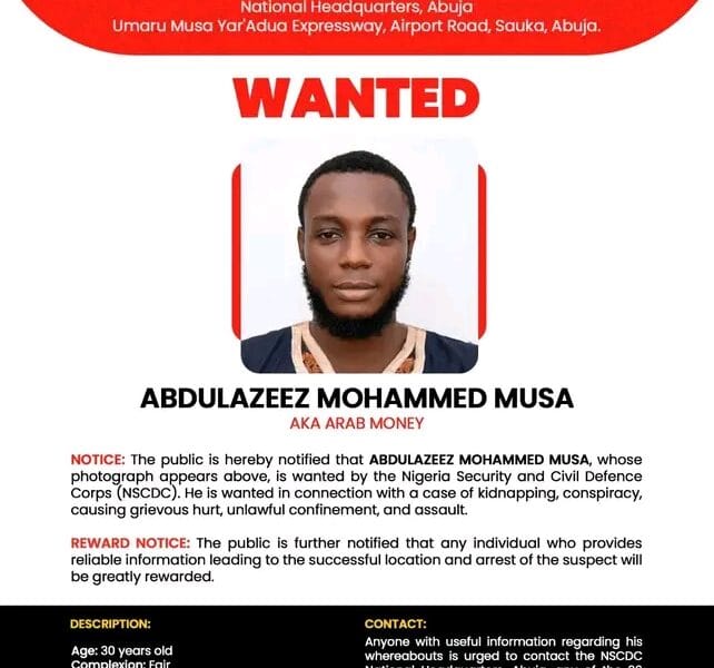 NSCDC Declares Abdulazeez Musa, Alias ‘Arab Money,’ Wanted Over Alleged Kidnapping